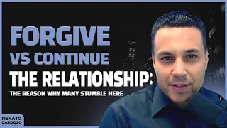 FORGIVE vs CONTINUE THE RELATIONSHIP: The reason why many stumble here | #870