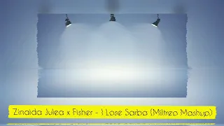 Zinaida Julea x Fisher - I Lose Sarba (Miltreo Mashup)