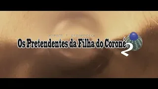 Os Pretendentes da Filha do Coroné 2 TRAILER