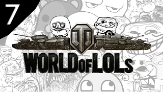 World of Tanks│World of LoLs - Episode 7