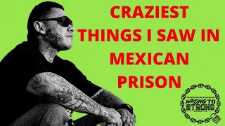 THE TOP 5 CRAZIEST THINGS I SAW IN MEXICO PRISON