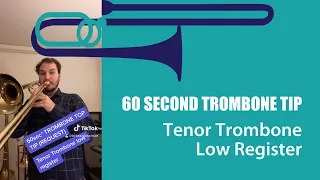 60 Second Trombone Tip *VIEWER REQUEST*:  Tenor Trombone Low Register