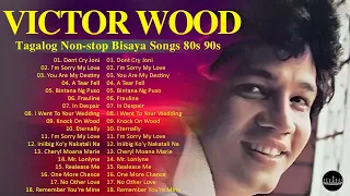 Tagalog Non Stop Bisaya Songs 80s 90s || Victor Wood Great Hits Full Album