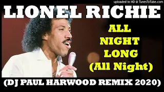 Lionel Richie - All Night Long (All Night) [DJ Paul Harwood Remix 2020] #allnightlong #lionelrichie