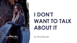 I Dont Want To Talk About It by Rod Stewart (HD Lyrics Video) 🎵