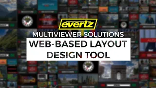 Evertz | Multiviewer Layout Design Tool Demonstration