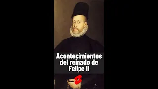 ⭐¿Cuáles fueron los acontecimientos del reinado de Felipe II? #shorts 📘 aulamedia Historia