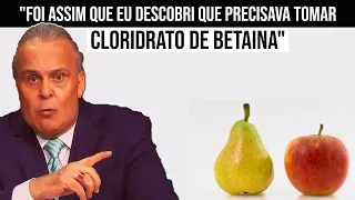 " Foi assim que eu descobri que precisava TOMAR CLORIDRATO DE BETAINA" - Dr Lair Ribeiro