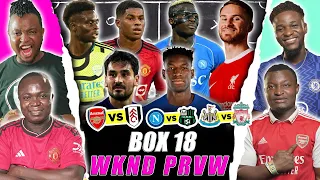 BOX 18 WEEKEND PREVIEW [FT. Tox, Dani, Henry & Godfrey] Chelsea,  Real Madrid, Arsenal.