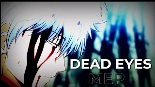 Dead eyes| MEP