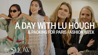 A Day With Lu Hough & Packing For Paris Fashion Week | SheerLuxe Show