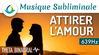 Musique Subliminale Pour ATTIRER L'AMOUR ♥ (639 Hz)