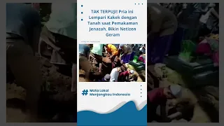 TAK TERPUJI! Pria ini Lempari Kakek dengan Tanah saat Pemakaman Jenazah, Bikin Netizen Geram