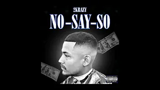 2KRAZY - NO-SAY-SO