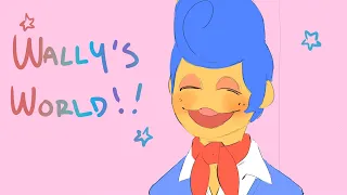 ★ WALLY'S WORLD!! ★ | Welcome Home Animatic