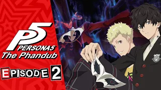 Persona 5: The Phandub - Episode 2