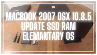 MacBook (Mid 2007) - Overview - HDD-10.8.5 Update SSD & RAM & Elemantary OS Install Tutorial