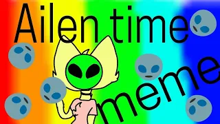 Alien time meme