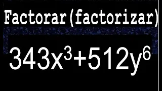 343x3+512y6 factorar factorizar descomponer polinomios