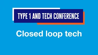 Closed loop tech | Prof Pratik Choudhary & Fraser Gibb | Type 1 & Tech Conference 2022 | Diabetes UK