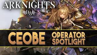 【明日方舟/Arknights】"Ceobe" Review + Demonstration - Arknights Operator Spotlight