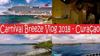 Carnival Breeze Cruise Vlog 2018 |Ep. 8| - Curaçao