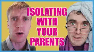 Isolating with Your Parents