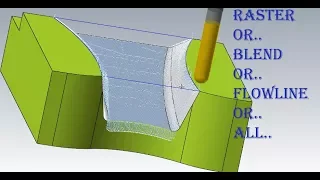 MASTERCAM TOOLPATH: the best operation FINISH RASTER or BLEND or FLOWLINE ( part 1