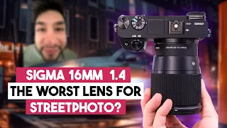 Is Sigma 16mm the worst lens for street photography?