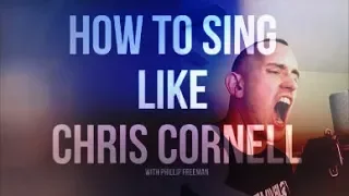 How To Sing Like Chris Cornell Part II w/ Phillip Freeman