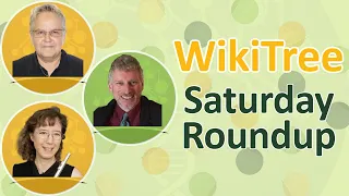 WikiTree #SaturdayRoundup (27 Apr 2024)