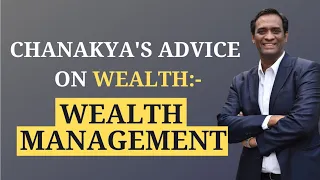 Chanakya's advice on Wealth : Wealth Management | Dr. Radhakrishnan Pillai | Chanakya