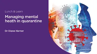 Managing mental health in quarantine with Dr Diane Harner - 17 June 2020