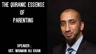 Nouman Ali Khan | The Quranic Essense Of Parenting | Beneficial Lecture