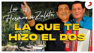 La Que Te Hizo El Dos, Los Hermanos Zuleta - Letra Oficial