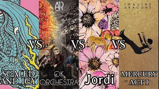 Scaled And Icy (TOP) vs OK Orchestra (AJR) vs Jordi (Maroon 5) vs Mercury Act 1 (Imagine Dragons)