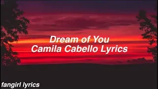 Dream of You || Camila Cabello Lyrics