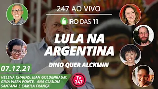 Giro das 11 - Lula na Argentina + Dino quer Alckmin (07.12.21)