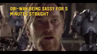 Obi-Wan being sassy for 5 minutes straight