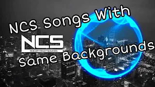 NCS Songs With Same Background (Part 1)