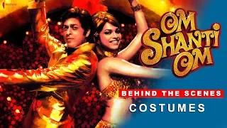 Om Shanti Om | Behind The Scenes | Costumes | Shah Rukh Khan & Deepika Padukone