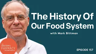 The History Of Our Food System: What’s Wrong And How To Fix It | Mark Bittman