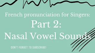 Sing in French for Opera Singers | Part 2 Nasal Vowel Sounds