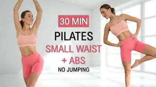 30 Min PILATES SMALL WAIST + ABS | No Jumping, Calorie Burn, No Repeat, Warm Up + Cool Down