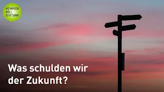 Was schulden wir der Zukunft?