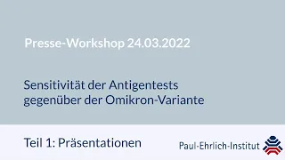 Presse-Workshop 24.03.2022 (Teil1) - Sensitivität der Antigentests gegenüber der Omikron-Variante