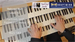 🔴 Beloved Bach | wk 42 - Fantasia and Fugue in G minor BWV 542