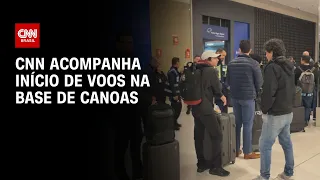 CNN acompanha início de voos na base de Canoas | CNN NOVO DIA