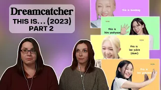 Dreamcatcher(드림캐쳐) THIS IS SERIES 2023: Handong + Yoohyeon + Dami + Gahyeon Reaction (Part 2)