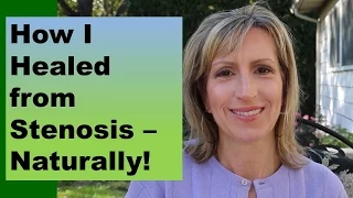 HOW I HEALED FROM STENOSIS - NATURALLY!